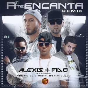 Alexis Y Fido Ft. Tony Dize, Wisin, Don Miguelo – A Ti Te Encanta (Remix)